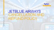 What is JetBlue Airways Cancellation and Refund Policy?