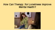 How Can Therapy for Loneliness Improve Mental Health?