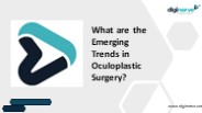 What are the Emerging Trends in Oculoplastic Surgery