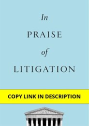 PDF In Praise of Litigation 1st Edition