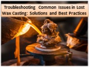 Achieving Success with Lost Wax Casting