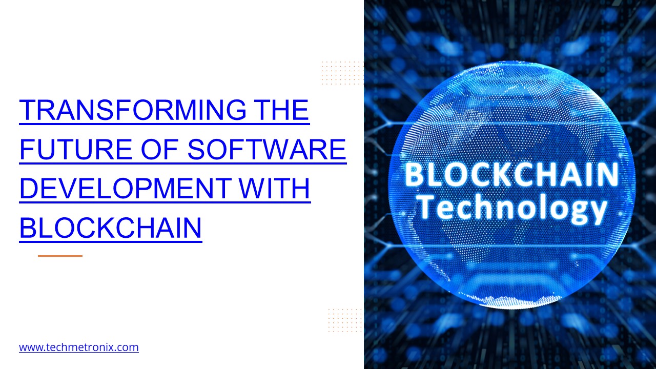 Transforming the Future of Software Development with Blockchain