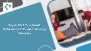 Signs That You Need Professional House Cleaning Services