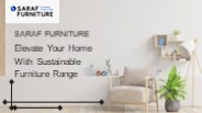 Elevate Your Home With Saraf Furniture Sustainable Furniture Range