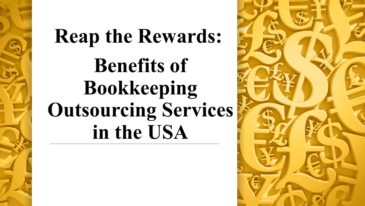 Reap the Rewards: Benefits of Bookkeeping Outsourcing Services in the USA