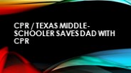 CPR | Texas middle-schooler saves dad with CPR