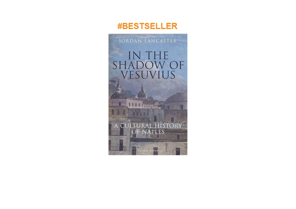 DOWNLOAD In the Shadow of Vesuvius: A Cultural History of Naples