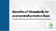 Benefits of Kinesiology for overcoming primitive fears