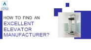 How to Find an Excellent Elevator Manufacturer?