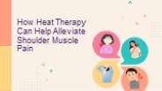 How Heat Therapy Can Help Alleviate Shoulder Muscle Pain