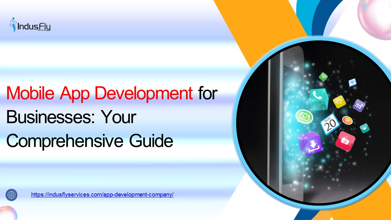 Mobile App Development for Businesses: Your Comprehensive Guide