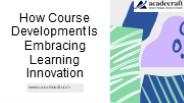 How Course Development Is Embracing Learning Innovation