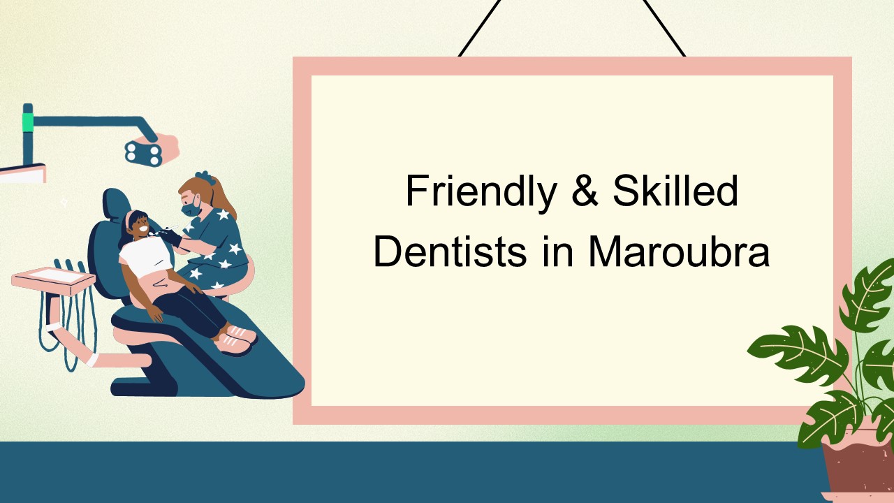 Friendly and Skilled Dentists in Maroubra (1)