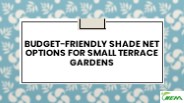 Budget-Friendly Shade Net Options for Small Terrace Gardens