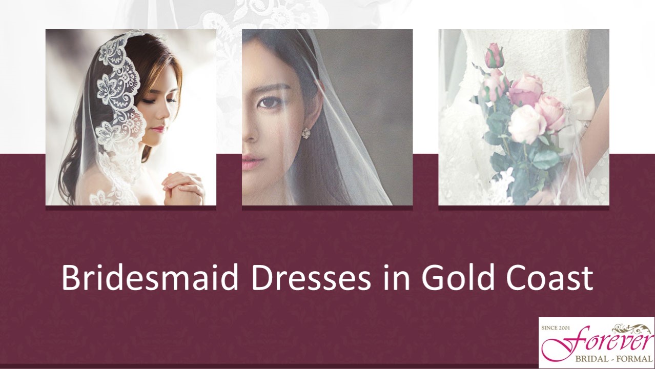 Bridesmaid Dresses in Gold Coast - www.foreverbridal.com.au