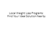 Local Weight Loss Programs: Find Your Ideal Solution Nearby