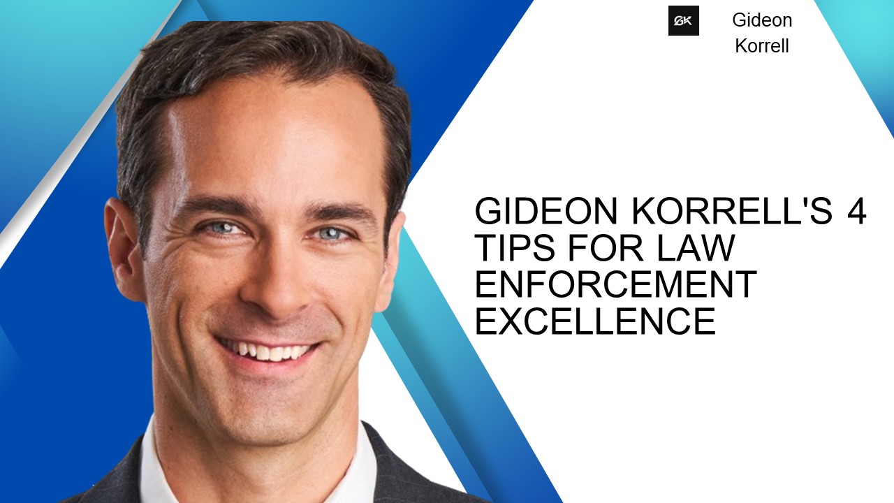 Gideon Korrell's 4 Tips for Law Enforcement Excellence