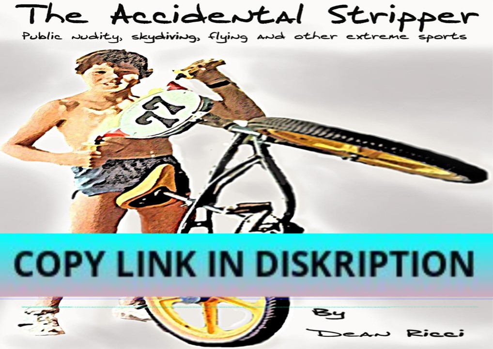 PDF DOWNLOAD The Accidental Stripper: Public nudity, skydiving, flying