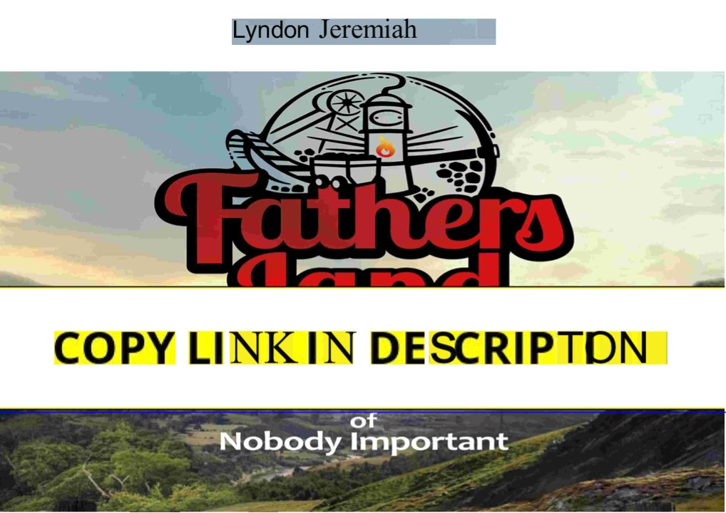 ⚡PDF/READ❤ Fathers Land: Memoirs of Nobody Important