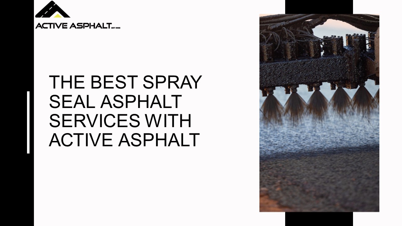 The Best Spray Seal Asphalt Services With Active Asphalt