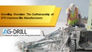 Unveiling Precision: The Craftsmanship of DTH Hammer Bits Manufacturers