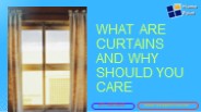 What Are Curtains and Why Should You Care