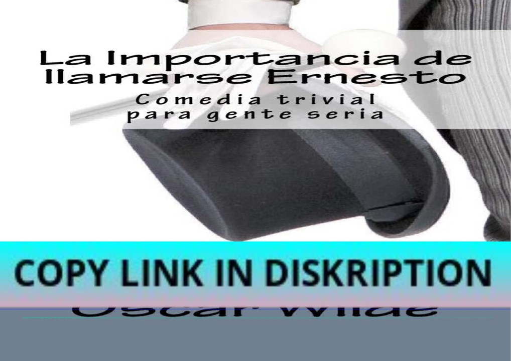 [PDF] DOWNLOAD La Importancia de llamarse Ernesto: Comedia trivial para
