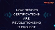 HOW DEVOPS CERTIFICATIONS ARE REVOLUTIONIZING IT PROJECT
