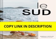 Download⚡️ Le Sud: Recipes from Provence-Alpes-Côte d'Azur