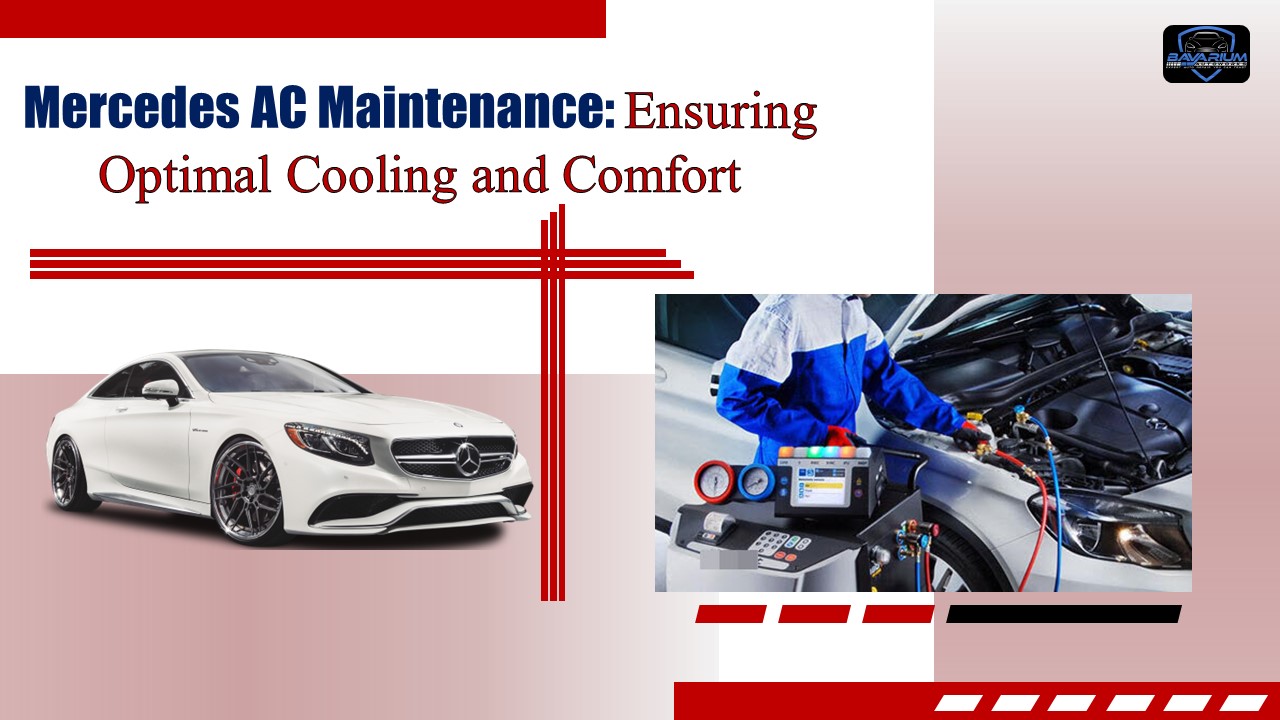Mercedes AC Maintenance Ensuring Optimal Cooling and Comfort
