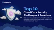 Top 10 Cloud Data Security Challenges (& Solutions)
