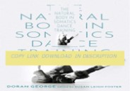 Download ⚡️ The Natural Body in Somatics Dance Training