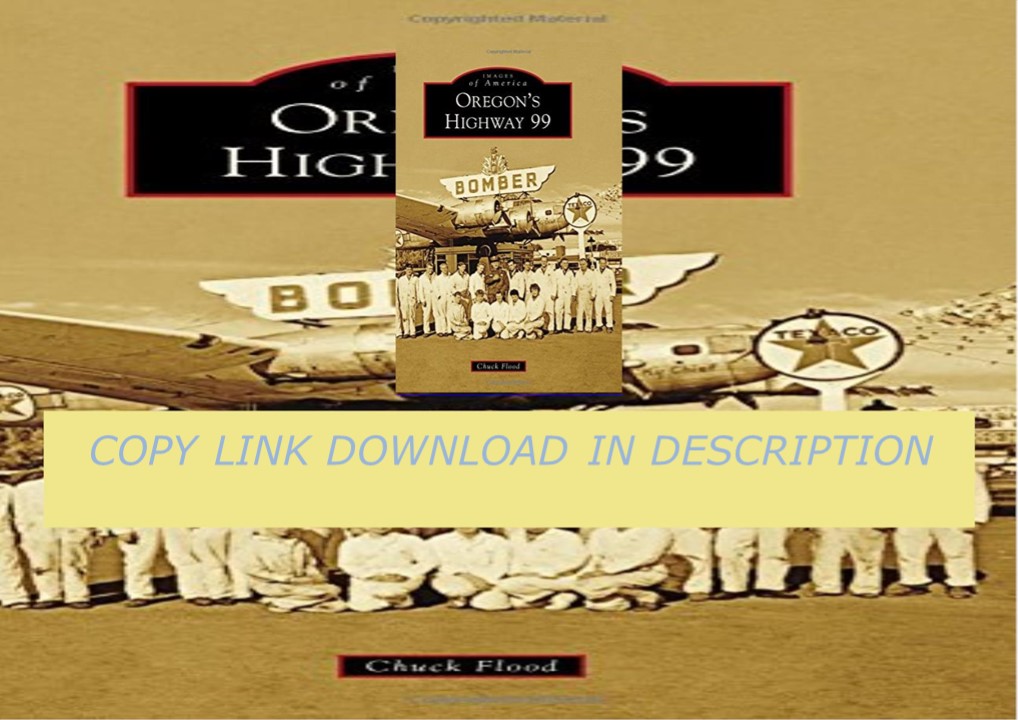 PDF⚡️Download ⚡️ Oregon's Highway 99 (Images of America)