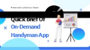 Quick Brief Of On Demand Handyman App
