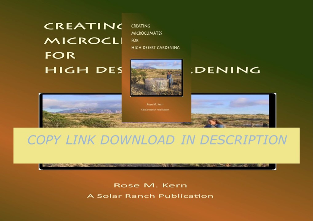 [PDF]⚡️Download ⚡️ Creating Microclimates for High Desert Gardening