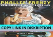 READ [PDF] Phallic Frenzy: Ken Russell and His Films