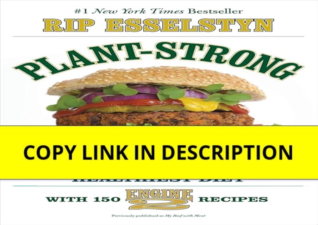 download✔ Plant-Strong: Discover the World's Healthiest Diet--with 150 Engine 2 Recipes