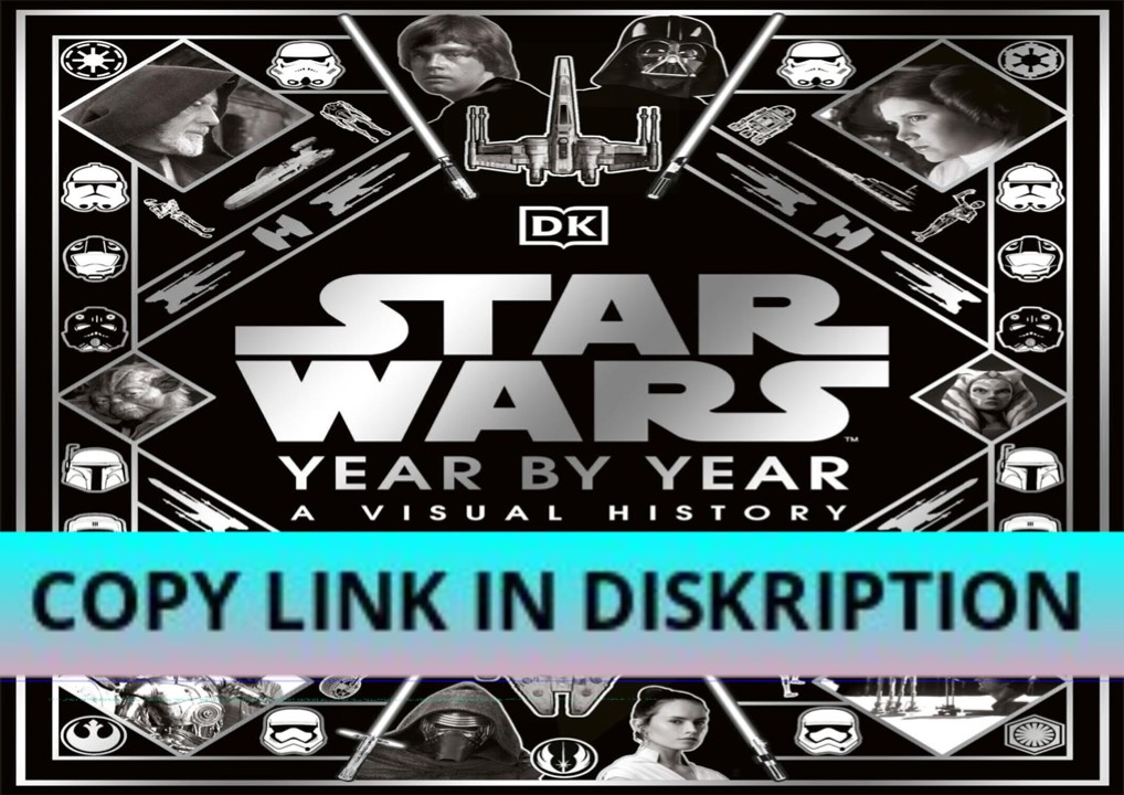READ DOWNLOAD Star Wars Year By Year New Edition