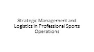Strategic Management and Logistics in Professional Sports Operations