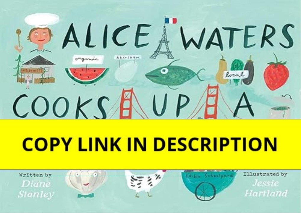 [READ DOWNLOAD] Alice Waters Cooks Up a Food Revolution