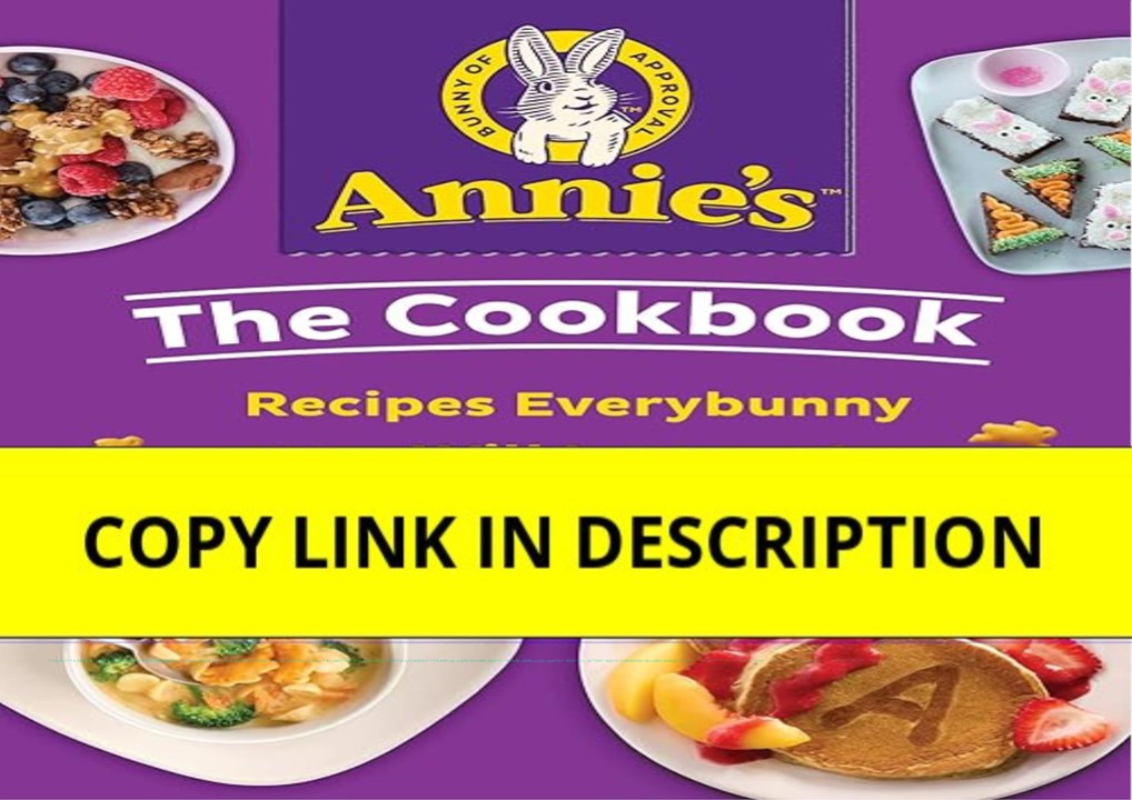 [PDF]DOWNLOAD Annie's The Cookbook: Recipes Everybunny Will Love
