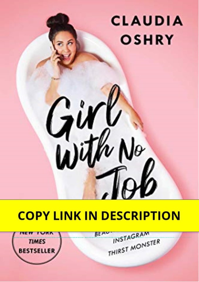 Download PDF Girl With No Job: The Crazy Beautiful Life of an Instagram Thirst Monster Kindle Edition