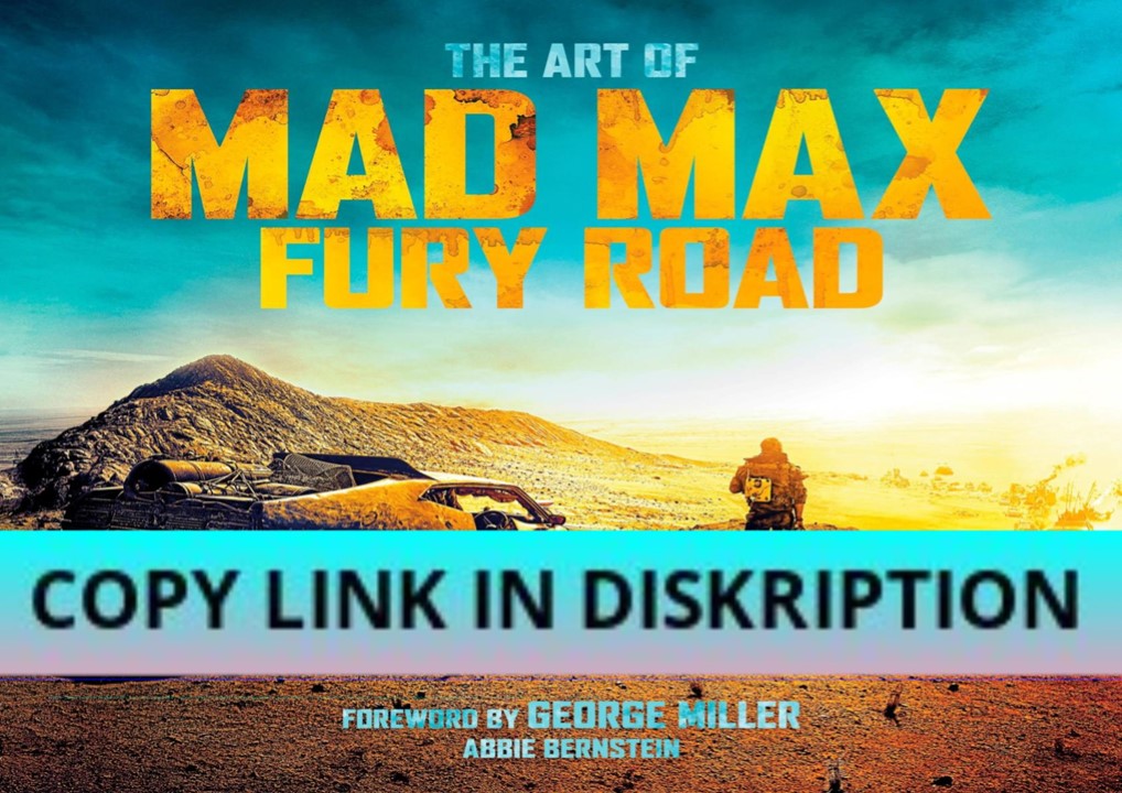 [PDF] DOWNLOAD The Art of Mad Max: Fury Road