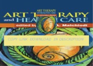Download ⚡️[EBOOK]❤️ Art Therapy and Health Care 1st Edition