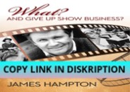 DOWNLOAD PDF What? And Give Up Show Business?