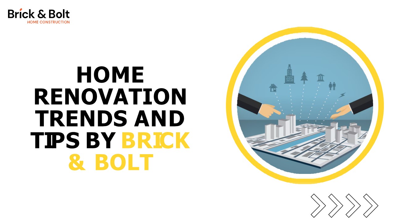 Home Renovation Trends and Tips by Brick & Bolt