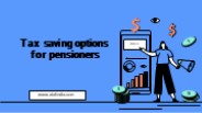 Tax saving options for pensioners