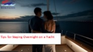 Tips for Staying Overnight on a Yacht