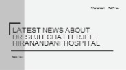 Latest News About Dr Sujit Chatterjee Hiranandani Hospital