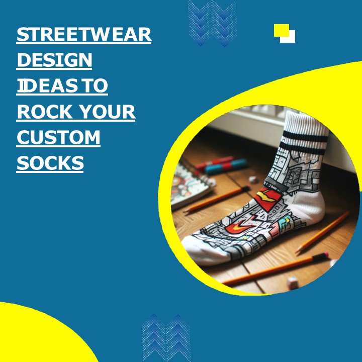 Streetwear Design Ideas to Rock Your Custom Socks
